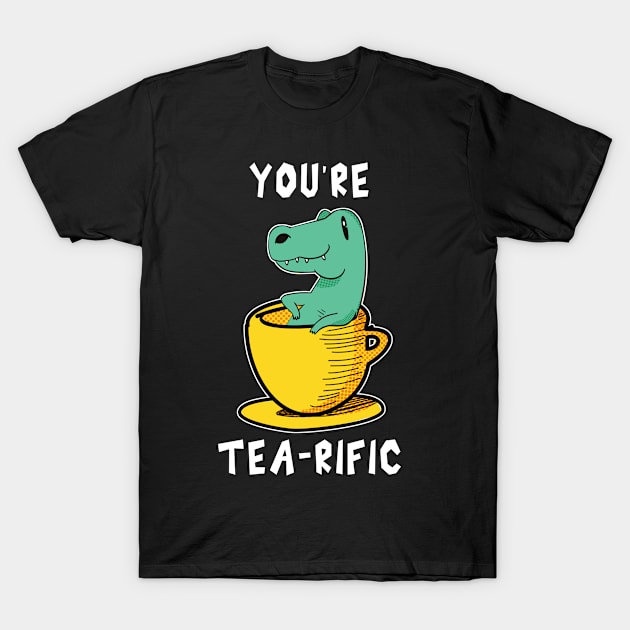 You Are Tearific T-Shirt by Dogefellas